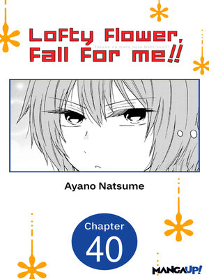 cover image of Lofty Flower, Fall for Me!!, Chapter 40
